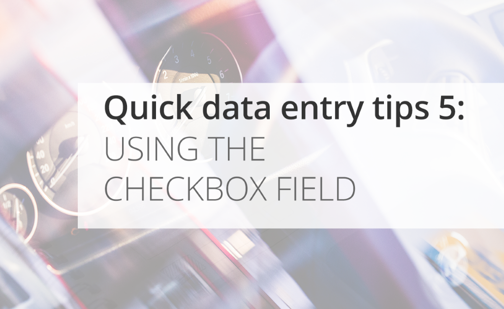 Quick Data Entry Tips: Checkbox ️ ️ ️