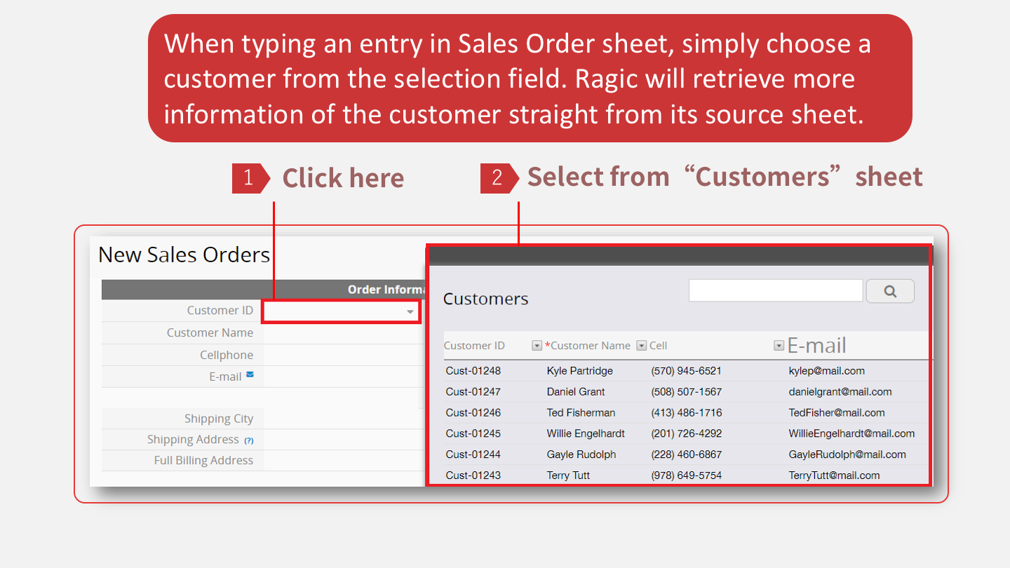 When typing an entry in Sales Order sheet, simply choose a customer from the selection field. Ragic will retrieve more information of the customer straight from its source sheet.